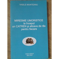 MIRESME UMORISTICE. LA INCEPUT UN CATREN SI ALTCEVA DE RAS PENTRU FIECARE MIRESME UMORISTICE. LA INCEPUT UN CATREN SI ALTCEVA DE RAS PENTRU FIECARE