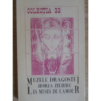 MUZELE DRAGOSTEI. LES MUSES DE L'AMOUR. EDITIE BILINGVA ROMANA-FRANCEZA (CU DEDICATIA AUTORULUI)