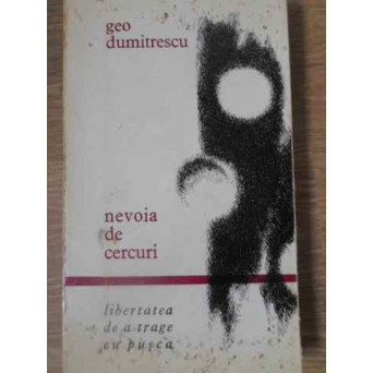 NEVOIA DE CERCURI. LIBERTATEA DE A TRAGE CU PUSCA POEZII PRINCEPS