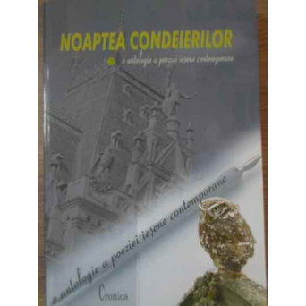 NOAPTEA CONDEIERILOR O ANTOLOGIE A POEZIEI IESENE CONTEMPORANE VOL.1