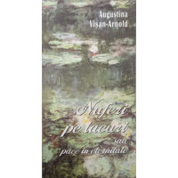 NUFERI PE LACURI SAU PACE IN ETERNITATE. POEZII NUFERI PE LACURI SAU PACE IN ETERNITATE. POEZII