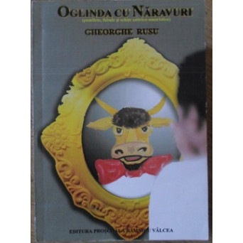OGLINDA CU NARAVURI. PAMFLETE, FABULE SI SCHITE SATIRICO-UMORISTICE