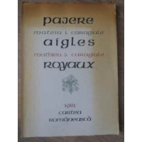 PAJERE / AIGLES ROYAUX EDITIE BILINGVA ROMANA-FRANCEZA (ECHIVALENTE FRANCEZE ROMULUS VULPESCU) CU IL PAJERE / AIGLES ROYAUX EDITIE BILINGVA ROMANA-FRANCEZA (ECHIVALENTE FRANCEZE ROMULUS VULPESCU) CU IL