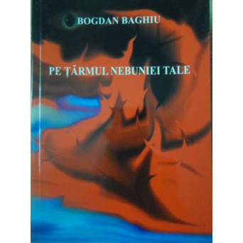 PE TARMUL NEBUNIEI TALE. POEZII