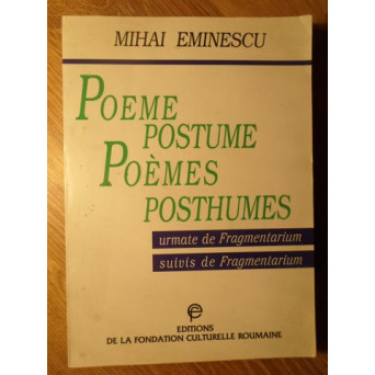 POEME POSTUME URMATE DE FRAGMENTARIUM. EDITIE BILINGVA ROMANA-FRANCEZA