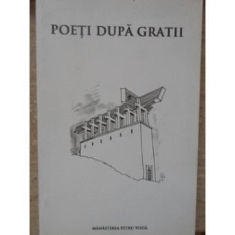 POETI DUPA GRATII (POEZII DIN INCHISORILE COMUNISTE)