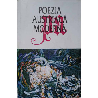 POEZIA AUSTRIACA MODERNA. DE LA RAINER MARIA RILKE PANA IN ZILELE NOASTRE