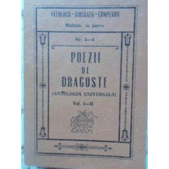 POEZII DE DRAGOSTE ANTOLOGIE UNIVERSALA VOL.1-2
