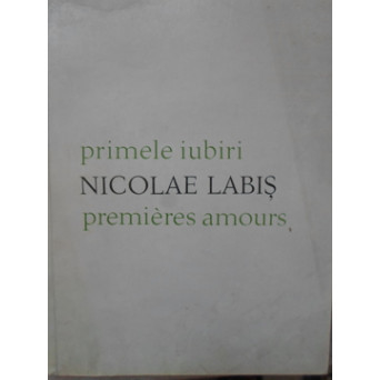 PRIMELE IUBIRI. PREMIERES AMOURS. EDITIE BILINGVA ROMANA-FRANCEZA