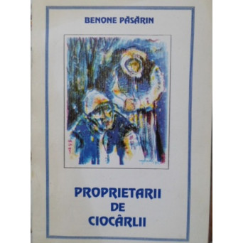 PROPRIETARII DE CIOCARLII VERSURI (CU DEDICATIA AUTORULUI)