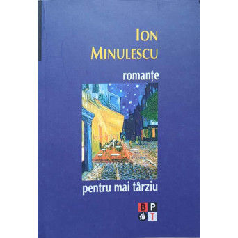 ROMANTE PENTRU MAI TARZIU
