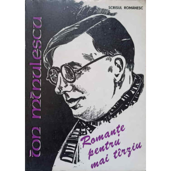 ROMANTE PENTRU MAI TARZIU