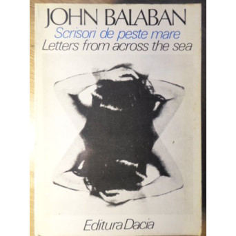 SCRISORI DE PESTE MARE. LETTERS FROM ACROSS THE SEA. EDITIE BILINGVA ROMANA-ENGLEZA