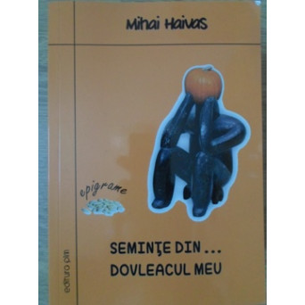 SEMINTE DIN DOVLEACUL MEU. EPIGRAME