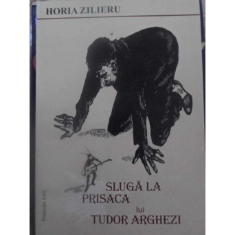 SLUGA LA PRISACA LUI TUDOR ARGHEZI
