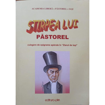 STIRPEA LUI PASTOREL. CULEGERE DE EPIGRAME APARUTE IN ZIARUL DE IASI