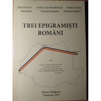 TREI EPIGRAMISTI ROMANI. ION DIVIZA. IONEL IACOB-BENCEI. IONEL STOIT