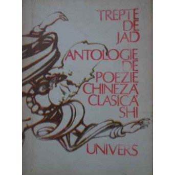 TREPTE DE JAD ANTOLOGIE DE POEZIE CHINEZA CLASICA SHI