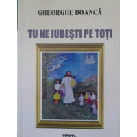 TU NE IUBESTI PE TOTI. POEZII (CU DEDICATIA AUTORULUI) TU NE IUBESTI PE TOTI. POEZII (CU DEDICATIA AUTORULUI)