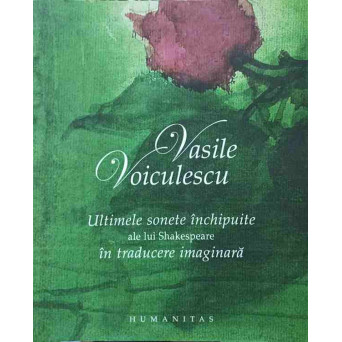 ULTIMELE SONETE INCHIPUITE ALE LUI SHAKESPEARE IN TRADUCERE IMAGINARA