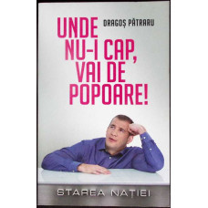 UNDE NU-I CAP, VAI DE POPOARE!