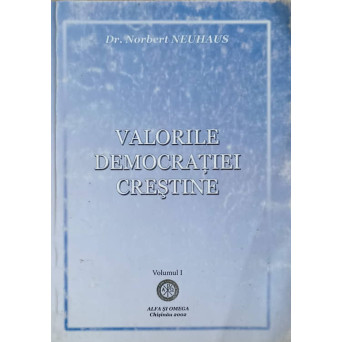 VALORILE DEMOCRATIEI CRESTINE VOL.1