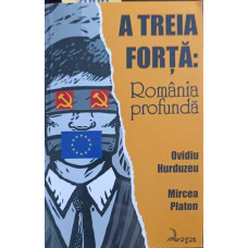 A TREIA FORTA: ROMANIA PROFUNDA