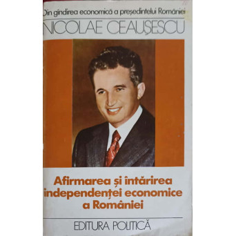 AFIRMAREA SI INTARIREA INDEPENDENTEI ECONOMICE A ROMANIEI