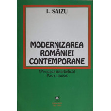 MODERNIZAREA ROMANIEI CONTEMPORANE (PERIOADA INTERBELICA) - PAS SI IMPAS