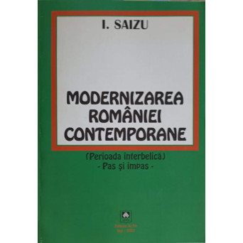 MODERNIZAREA ROMANIEI CONTEMPORANE (PERIOADA INTERBELICA) - PAS SI IMPAS