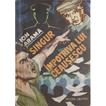 SINGUR IMPOTRIVA LUI CEAUSESCU