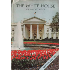 THE WHITE HOUSE AN HISTORIC GUIDE