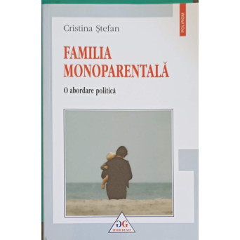 FAMILIA MONOPARENTALA. O ABORDARE POLITICA