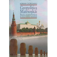 GEOPOLITICA MATRIOSKAI. RUSIA POSTSOVIETICA IN NOUA ORDINE MONDIALA VOL.1 GEOPOLITICA MATRIOSKAI. RUSIA POSTSOVIETICA IN NOUA ORDINE MONDIALA VOL.1