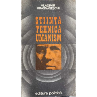 STIINTA, TEHNICA, UMANISM