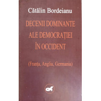 DECENII DOMINANTE ALE DEMOCRATIEI IN OCCIDENT (FRANTA, ANGLIA, GERMANIA) DECENII DOMINANTE ALE DEMOCRATIEI IN OCCIDENT (FRANTA, ANGLIA, GERMANIA)