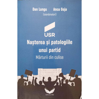 USR. NASTEREA SI PATOLOGIILE UNUI PARTID. MARTURII DIN CULISE