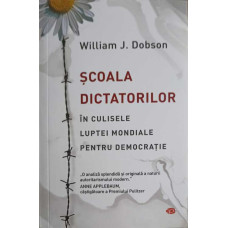 SCOALA DICTATORILOR. IN CULISELE LUPTEI MONDIALE PENTRU DEMOCRATIE