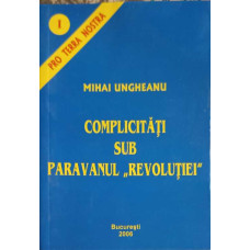 COMPLICITATI SUB PARAVANUL REVOLUTIEI