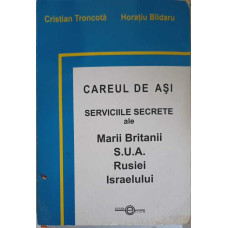 CAREUL DE ASI. SERVICIILE SECRETE ALE MARII BRITANII, S.U.A., RUSIEI, ISRAELULUI