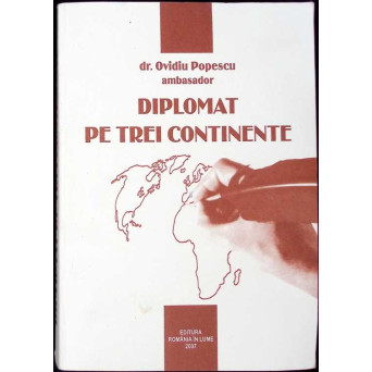DIPLOMAT PE TREI CONTINENTE