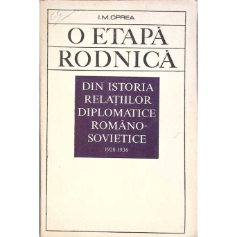 O ETAPA RODNICA DIN ISTORIA RELATIILOR DIPLOMATICE ROMANO-SOVIETICE