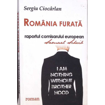 ROMANIA FURATA - RAPORTUL COMISARULUI EUROPEAN SAMUEL SCHEIB