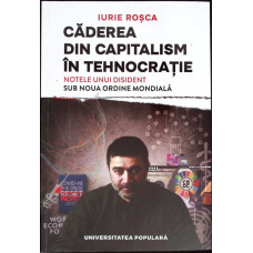 CADEREA DIN CAPITALISM IN TEHNOCRATIE. NOTELE UNUI DISIDENT SUB NOUA ORDINE MONDIALA