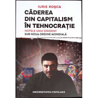 CADEREA DIN CAPITALISM IN TEHNOCRATIE. NOTELE UNUI DISIDENT SUB NOUA ORDINE MONDIALA