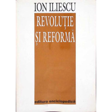 REVOLUTIE SI REFORMA (CONTINE DEDICATIA SI AUTOGRAFUL AUTORULUI)