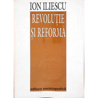 REVOLUTIE SI REFORMA (CONTINE AUTOGRAFUL AUTORULUI)