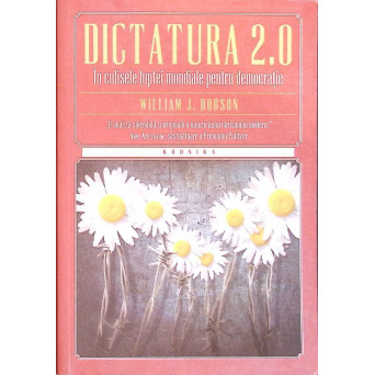 DICTATURA 2.0. IN CULISELE LUPTEI MONDIALE PENTRU DEMOCRATIE