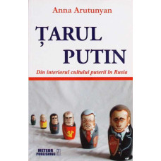 TARUL PUTIN. DIN INTERIORUL CULTULUI PUTERII IN RUSIA