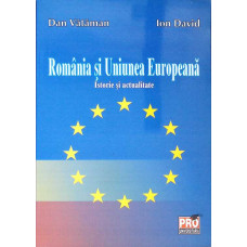 ROMANIA SI UNIUNEA EUROPEANA. ISTORIE SI ACTUALITATE